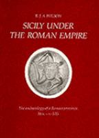 Sicily under the Roman Empire : the archaeology of a Roman province, 36BC-AD535 /