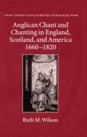 Anglican chant and chanting in England, Scotland, and America, 1660 to 1820 /