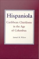 Hispaniola Caribbean chiefdoms in the age of Columbus /