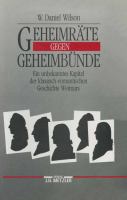 Geheimräte gegen Geheimbünde : ein unbekanntes Kapitel der klassisch-romantischen Geschichte Weimars /