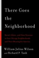 There goes the neighborhood : racial, ethnic, and class tensions in four Chicago neighborhoods and their meaning for America /