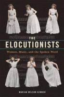 The elocutionists : women, music, and the spoken word /