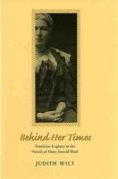 Behind her times : transition England in the novels of Mary Arnold Ward /