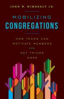 Mobilizing congregations how teams can motivate members and get things done /