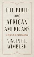 The Bible and African Americans A History in Six Readings.