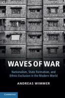 Waves of war nationalism, state formation, and ethnic exclusion in the modern world /