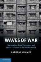 Waves of war : nationalism, state formation, and ethnic exclusion in the modern world /