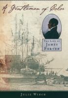 A gentleman of color the life of James Forten /