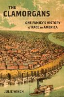 The Clamorgans : one family's history of race in America /