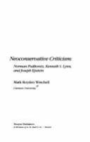 Neoconservative criticism : Norman Podhoretz, Kenneth S. Lynn, and Joseph Epstein /