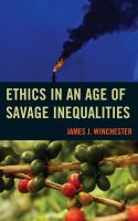 Ethics in an age of savage inequalities