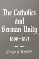 The Catholics and German unity, 1866-1871.