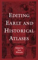 Editing Early and Historical Atlases : Papers given at the Twenty-ninth Annual Conference on Editorial Problems, University of Toronto, 5-6 November 1993.