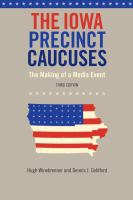 The Iowa precinct caucuses : the making of a media event /