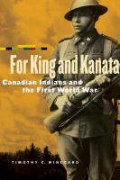 For king and Kanata Canadian Indians and the First World War /