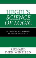 Hegel's Science of logic a critical rethinking in thirty lectures /