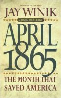 April 1865 : the month that saved America /