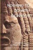 Nothing to Do with Dionysos? : Athenian Drama in Its Social Context.