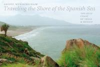 Traveling the Shore of the Spanish Sea : The Gulf Coast of Texas and Mexico.