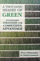 A Thousand Shades of Green : Sustainable Strategies for Competitive Advantage.