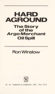 Hard aground : the story of the Argo Merchant oil spill /