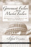 Government failure versus market failure microeconomics policy research and government performance /