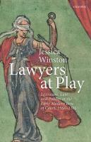 Lawyers at play : literature, law, and politics at the early modern Inns of Court, 1558-1581 /