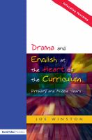 Drama and English at the Heart of the Curriculum : Primary and Middle Years.
