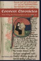 Convent chronicles : women writing about women and reform in the late Middle Ages /