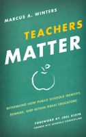 Teachers matter : rethinking how public schools identify, reward, and retain great educators /