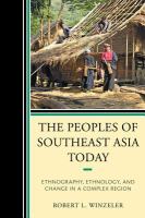 The peoples of Southeast Asia today ethnography, ethnology, and change in a complex region /