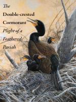 The double-crested cormorant plight of a feathered pariah / Linda R. Wires ; with original illustrations by Barry Kent MacKay.