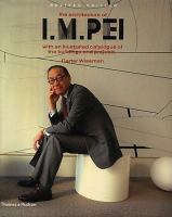 The architecture of I.M. Pei : with an illustrated catalogue of the buildings and projects /