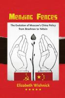 Mending fences the evolution of Moscow's China policy, from Brezhnev to Yeltsin /