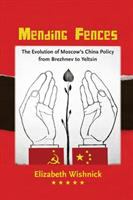 Mending fences : the evolution of Moscow's China policy, from Brezhnev to Yeltsin /