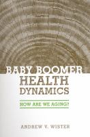 Baby boomer health dynamics : how are we aging? /