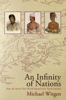 An infinity of Nations : how the Native New World shaped early North America /