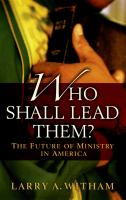 Who shall lead them? the future of ministry in America /