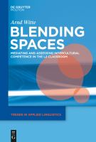 Blending spaces mediating and assessing intercultural competence in the L2 classroom /