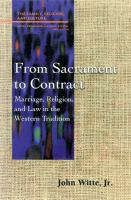 From sacrament to contract : marriage, religion, and law in the Western tradition /