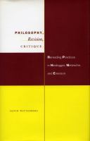 Philosophy, Revision, Critique : Rereading Practices in Heidegger, Nietzsche, and Emerson.