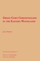 Green corn ceremonialism in the eastern woodlands /