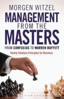 Management from the Masters : From Confucius to Warren Buffett Twenty Timeless Principles for Business.