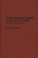 China's economic opening to the outside world : the politics of empowerment /