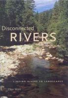 Disconnected rivers linking rivers to landscapes /