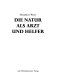 Die Natur als Arzt und Helfer /