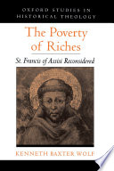 The Poverty of Riches : St. Francis of Assisi Reconsidered.