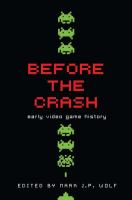 Before the Crash : Early Video Game History.
