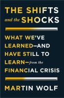 The shifts and the shocks : what we've learned-and have still to learn-from the financial crisis /