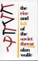 The rise and fall of the Soviet threat : domestic sources of the Cold War consensus.